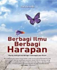 Image of Berbagi Ilmu Berbagi Harapan : Orang-orang Biasa dengan Semangat Luar Biasa