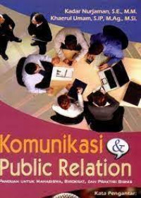 Image of KOMUNIKASI DAN PUBLIC RELATION (PANDUAN UNTUK MAHASISWA, BIROKRAT, DAN PRAKTISI BISNIS)