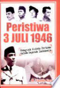 PERISTIWA 3 JULI 1946 MENGUAK KUDETA  DALAM SEJARAH INDONESIA