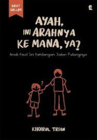 Image of Ayah, Ini Arahnya Ke Mana, Ya?