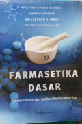 FARMASETIKA DASAR (KONSEP TEORITIS DAN APLIKASI PEMBUATAN OBAT)