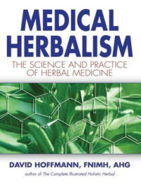 Image of MEDICAL HERBALISM THE SCIENCE AND PRACTICE OF HERBAL MEDICINE